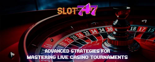 Advanced Strategies for Mastering Live Casino Tournaments